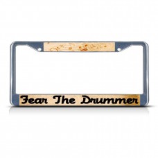 FEAR THE DRUMMER Metal License Plate Frame Tag Border Two Holes   322191214945
